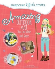 Image for Sleepover Girls Crafts: Amazing Outdoor Art You Can Make and Share