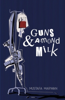 Guns & Almond Milk: A Novel