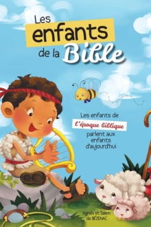 Image for Les enfants de la Bible : Les enfants de l'?poque biblique parlent aux enfants d'aujourd'hui