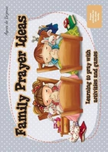Image for Family Prayer Ideas : Learning to pray with activities and games