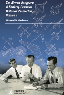 Image for The Aircraft Designers : A Northrop Grumman Historical Perspective, Volume 1