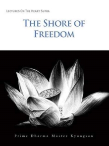 Image for The shore of freedom  : lectures on the heart sutra