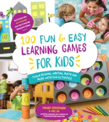 Image for 100 Fun & Easy Learning Games for Kids: Teach Reading, Writing, Math and More With Fun Activities