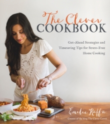 Image for Clever Cookbook: Get-Ahead Strategies and Timesaving Tips for Stress-Free Home Cooking