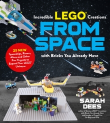 Incredible LEGO (R) Creations from Space with Bricks You Already Have