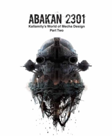ABAKAN 2301: Kallamity’s World of Mecha Design Part Two
