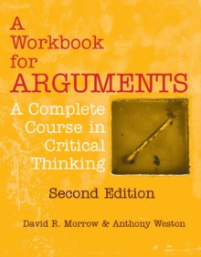 Image for A workbook for arguments  : a complete course in critical thinking