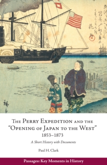 Image for Perry Expedition and the "Opening of Japan to the West", 1853—1873 : A Short History with Documents
