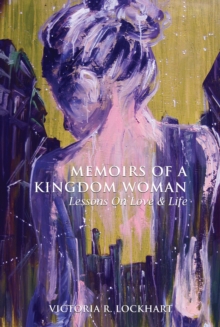 Image for Memoirs Of A Kingdom Woman: Lessons On Love & LIfe