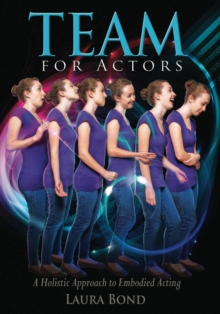 Image for TEAM for Actors: A Holistic Approach to Embodied Acting