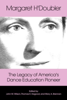Image for Margaret H Doubler: The Legacy of America's Dance Education Pioneer
