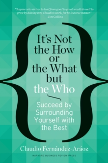 It's Not the How or the What but the Who