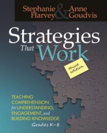 Image for Strategies That Work : Teaching Comprehension for Engagement, Understanding, and Building Knowledge, Grades K-8