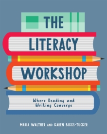 Literacy Workshop: Where Reading and Writing Converge