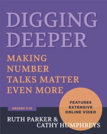 Digging Deeper: Making Number Talks Matter Even More, Grades 3-10 Digging Deeper: Making Number Talks Matter Even More, Grades 3-10