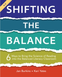 Image for Shifting the balance  : 6 ways to bring the science of reading into the balanced literacy classroom
