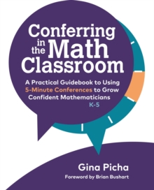 Conferring in the Math Classroom: A Practical Guidebook to Using 5-Minute Conferences to Grow Confident Mathematicians