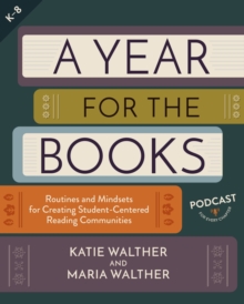 A Year for the Books: Routines and Mindsets for Creating Student Centered Reading Communities