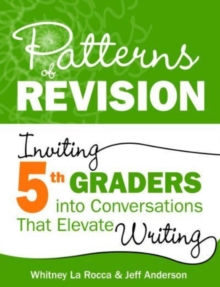 Image for Patterns of revision  : inviting 5th graders into conversations that elevate writing