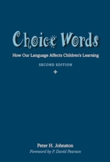 Choice Words: How Our Language Affects Children’s Learning