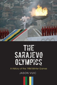 Image for The Sarajevo Olympics : A History of the 1984 Winter Games