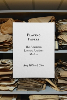 Image for Placing papers  : the American literary archives market