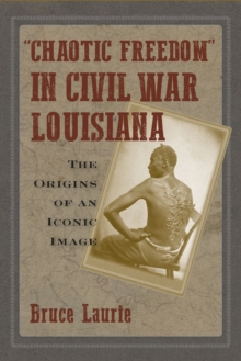 Image for Chaotic Freedom" in Civil War Louisiana