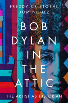Image for Bob Dylan in the attic  : the artist as historian