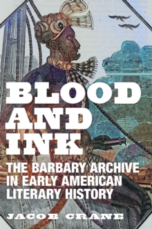 Image for Blood and Ink : The Barbary Archive in Early American Literary History