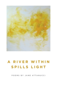 Image for A River Within Spills Light