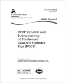 AWWA C305-18 CFPR Renewal and Strengthening of Prestressed Concrete Cylinder Pipe (PCCP)