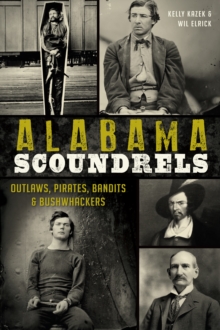 Image for Alabama scoundrels: outlaws, pirates, bandits & bushwhackers