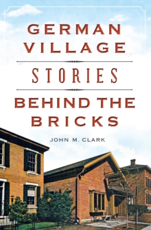 Image for German Village Stories Behind the Bricks