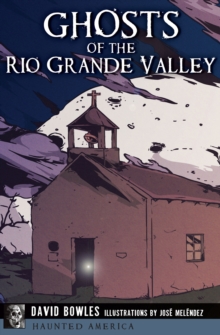 Image for Ghosts of the Rio Grande Valley