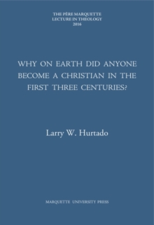 Why on Earth Did Anyone Become a Christian in the First Three Centuries?