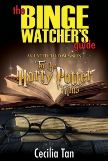 Image for The Binge Watcher's Guide to the Harry Potter Films : An Unofficial Companion