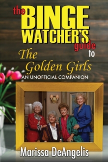 Image for The Binge Watcher's Guide to The Golden Girls : An Unofficial Guide