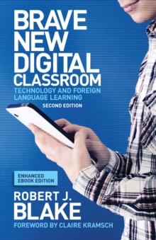 Image for Brave New Digital Classroom, Enhanced Ebook Edition: Technology and Foreign Language Learning, Second Edition
