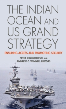 Image for The Indian Ocean and US grand strategy: ensuring access and promoting security