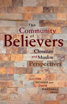 Image for The community of believers: Christian and Muslim perspectives