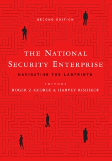 Image for The national security enterprise: navigating the labyrinth