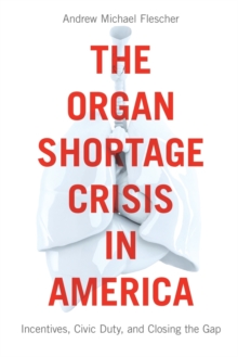Image for The Organ Shortage Crisis in America : Incentives, Civic Duty, and Closing the Gap