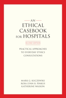 Image for An ethics casebook for hospitals: practical approaches to everyday ethics consultations