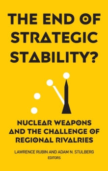 Image for The End of Strategic Stability? : Nuclear Weapons and the Challenge of Regional Rivalries