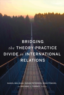 Image for Bridging the Theory-Practice Divide in International Relations