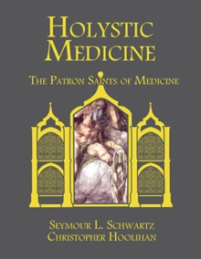 Image for Holystic Medicine : The Patron Saints of Medicine
