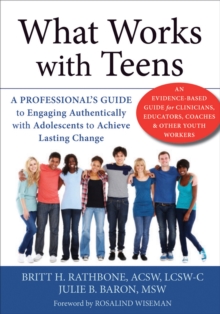 Image for What works with teens  : a professional's guide to engaging authentically with adolescents to achieve lasting change