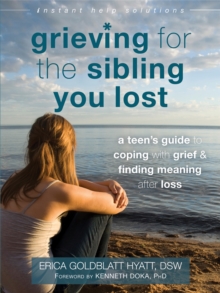 Image for Grieving for the sibling you lost  : a teen's guide to coping with grief and finding meaning after loss