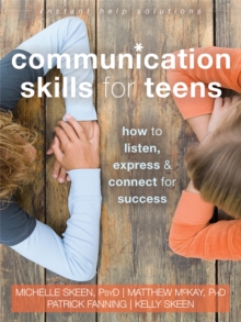 Image for Communication skills for teens  : how to listen, express, and connect for success