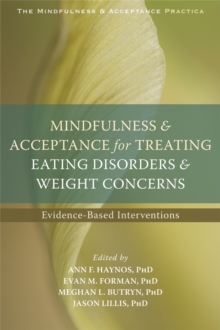 Image for Mindfulness and acceptance for treating eating disorders and weight concerns  : evidence-based interventions